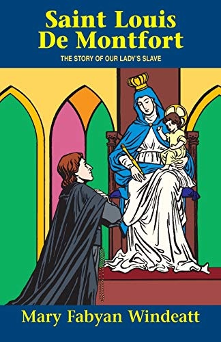 St. Louis De Montfort: The Story of Our Lady's Slave (Saints Lives)