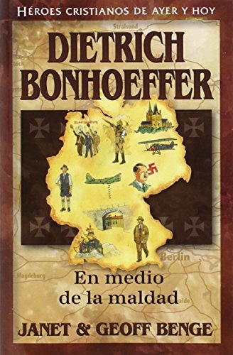 Dietrich Bonhoeffer (Spanish Edition) Dietrich Bonhoeffer: En Medio de la Maldad (Heroes Cristianos de Ayer y de Hoy) (HÃ©roes cristianos de ayer y de hoy  / Christian Heroes: Then & Now)