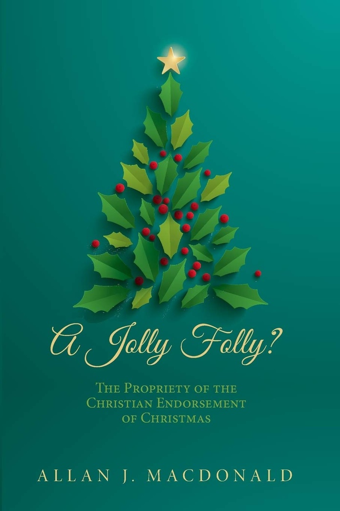 A Jolly Folly?: The Propriety of the Christian Endorsement of Christmas