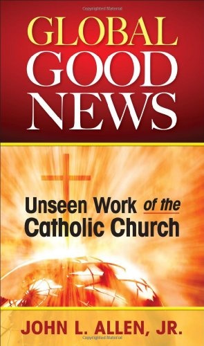 Global Good News: Unseen Work of the Catholic Church