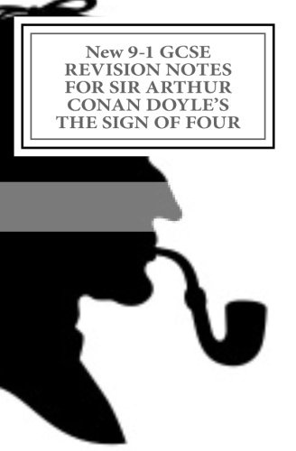 New 9-1 GCSE REVISION NOTES FOR SIR ARTHUR CONAN DOYLE'S THE SIGN OF FOUR: Study guide (All chapters, page-by-page analysis)
