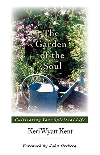 The Garden of the Soul: Cultivating Your Spiritual Life