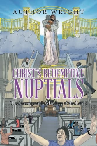 Christ`s Redemptive Nuptials: The Incomparable Marriage of the Lamb