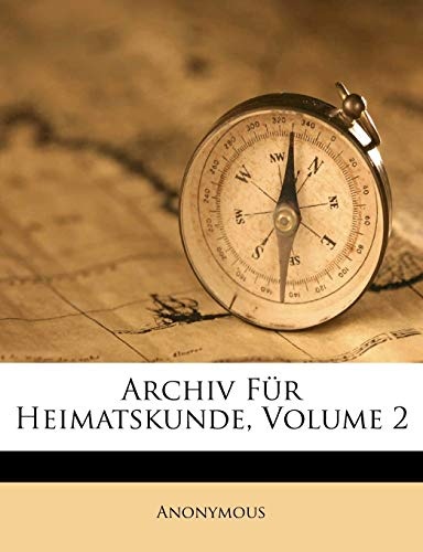 Archiv FÃ¼r Heimatskunde, Volume 2 (German Edition)