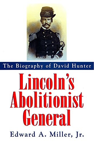 Lincoln's Abolitionist General: The Biography of David Hunter (Series; 33)