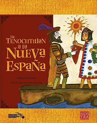 Tenochtitlan a la Nueva EspaÃ±a, De (Historias de verdad/ True Stories) (Spanish Edition)