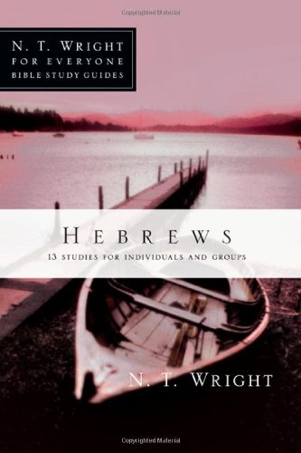 Hebrews (N.T. Wright for Everyone Bible Study Guides)