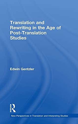 Translation and Rewriting in the Age of Post-Translation Studies (New Perspectives in Translation and Interpreting Studies)
