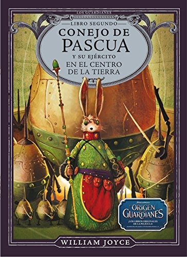 Conejo de Pascua y su ejÃ©rcito en el centro de la Tierra (2) (Los Guardianes) (Spanish Edition)