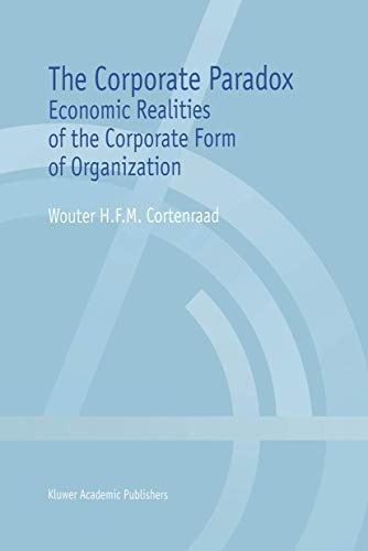 The Corporate Paradox: Economic Realities of the Corporate Form of Organization