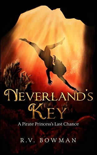 Neverland's Key: A Pirate Princess's Last Chance (The Pirate Princess Chronicles)