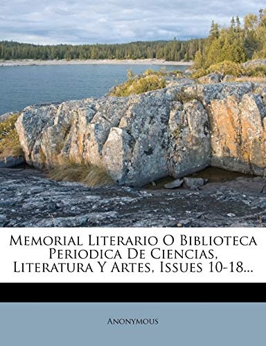 Memorial Literario O Biblioteca Periodica De Ciencias, Literatura Y Artes, Issues 10-18... (Spanish Edition)