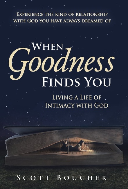When Goodness Finds You: Living a Life of Intimacy with God