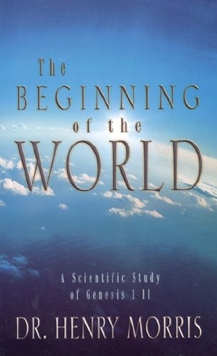 The Beginning of the World: A Scientific Study of Genesis 1-11