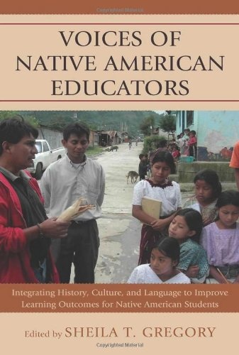Voices of Native American Educators: Integrating History, Culture, and Language to Improve Learning Outcomes for Native American Students