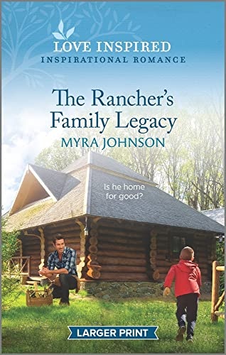The Rancher's Family Legacy: An Uplifting Inspirational Romance (The Ranchers of Gabriel Bend, 3)