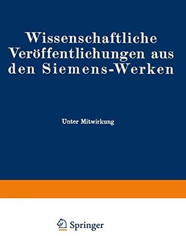 Wissenschaftliche VerÃ¶ffentlichungen aus den Siemens-Werken: XVIII. Band Erstes Heft (abgeschlossen am 17. November 1938) (German Edition)
