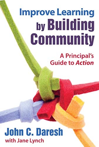 Improve Learning by Building Community: A Principal?s Guide to Action