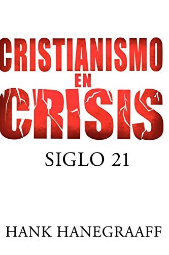 Cristianismo en crisis: Siglo 21 (Christianity in Crisis: The 21st Century) (Spanish Edition)