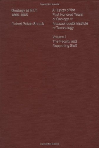 Geology at MIT 1865-1965: A History of the First Hundred Years of Geology at Massachusetts Institute of Technology, the Faculty and Supporting Staff