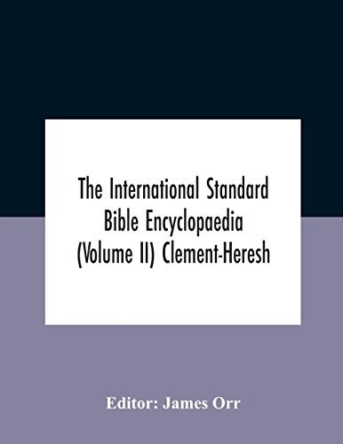 The International Standard Bible Encyclopaedia (Volume Ii) Clement-Heresh