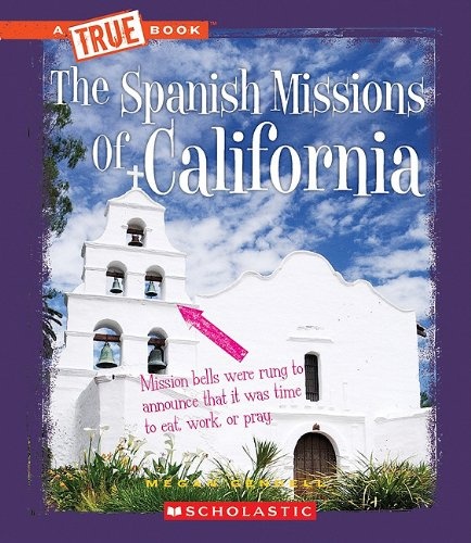 The Spanish Missions of California (True Books: American History (Paperback))