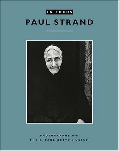 In Focus: Paul Strand: Photographs from The J. Paul Getty Museum
