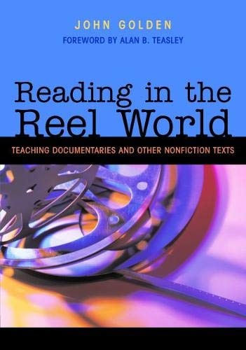 Reading in the Reel World: Teaching Documentaries And Other Nonfiction Texts