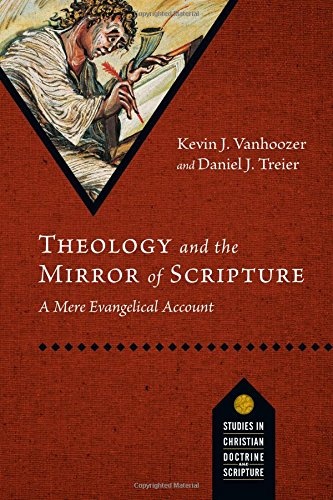 Theology and the Mirror of Scripture: A Mere Evangelical Account (Studies in Christian Doctrine and Scripture)