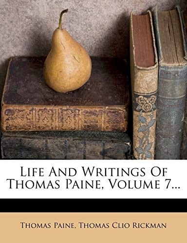 Life And Writings Of Thomas Paine, Volume 7...