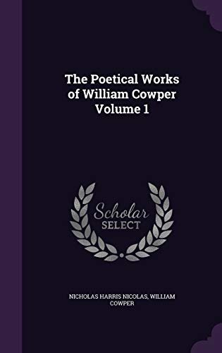 The Poetical Works of William Cowper Volume 1