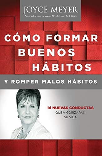 Como Formar Buenos Habitos y Romper Malos Habitos: 14 Nuevas Conductas que VigorizarÃ¡n su vida (Spanish Edition)