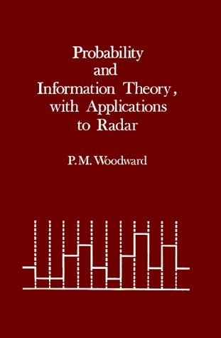 Probability and Information Theory With Applications To Radar (Radar Library)