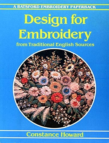 Design for Embroidery: From Traditional English Sources (Batsford Embroidery Paperback)