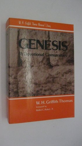 Genesis: A Devotional Commentary (W.H. Griffith Thomas memorial library)