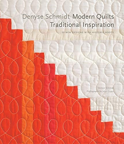 Denyse Schmidt: Modern Quilts, Traditional Inspiration: 20 New Designs with Historic Roots (Stc Craft / Melanie Falick Book)
