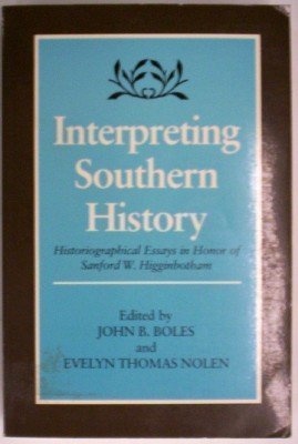 Interpreting Southern History: Historiographical Essays in Honor of Sanford W. Higginbotham