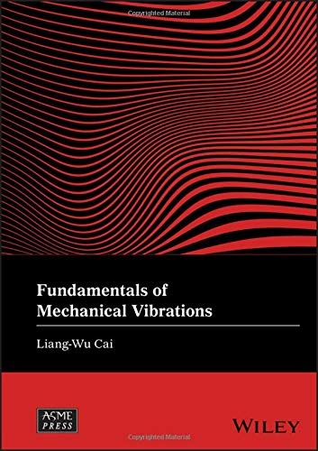 Fundamentals of Mechanical Vibrations (Wiley-ASME Press Series)