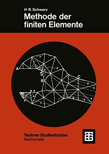 Methode der finiten Elemente: Eine EinfÃ¼hrung unter besonderer BerÃ¼cksichtigung der Rechenpraxis (Teubner StudienbÃ¼cher Mathematik) (German Edition)