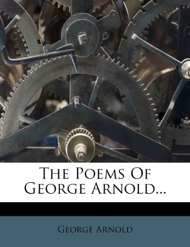 The Poems Of George Arnold...