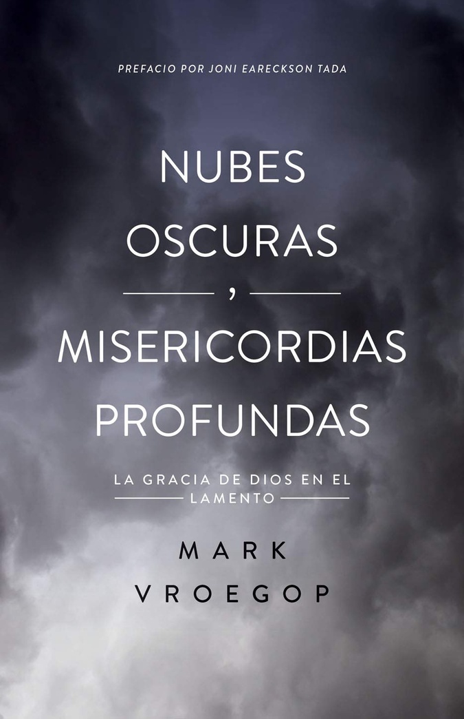Nubes oscuras, misericordia profunda: Descubre la gracia de Dios en el lamento (Spanish Edition)