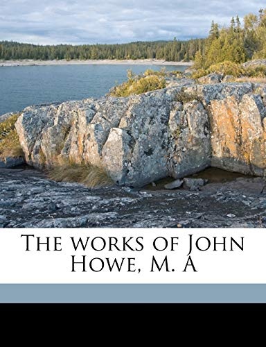 The works of John Howe, M. A Volume 4