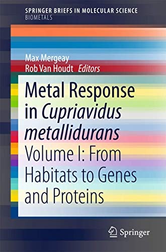 Metal Response in Cupriavidus metallidurans: Volume I: From Habitats to Genes and Proteins (SpringerBriefs in Molecular Science)