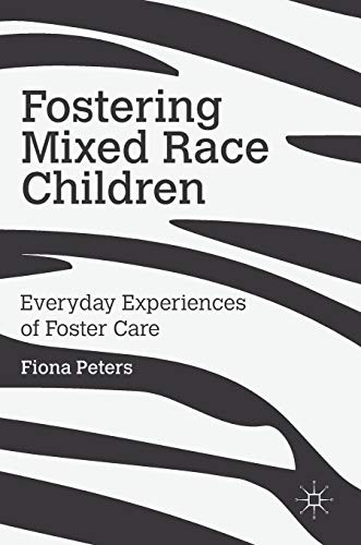 Fostering Mixed Race Children: Everyday Experiences of Foster Care