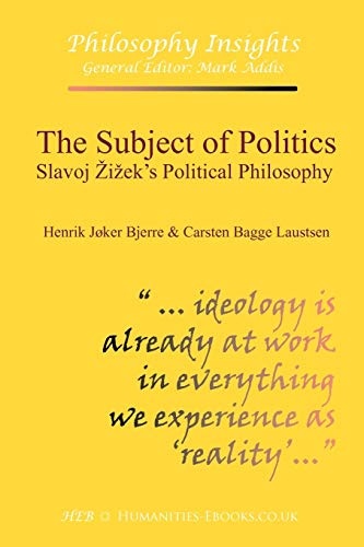 The Subject of Politics: Slavoj Žižek's Political Philosophy