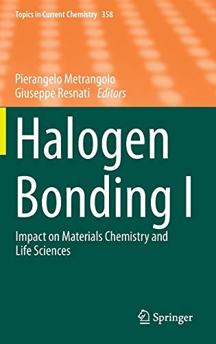Halogen Bonding I: Impact on Materials Chemistry and Life Sciences (Topics in Current Chemistry (358))