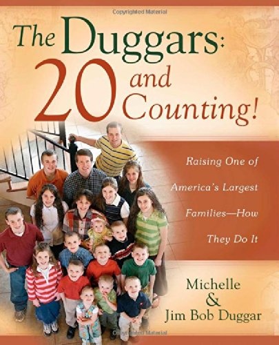The Duggars: 20 and Counting!: Raising One of America's Largest Families--How they Do It
