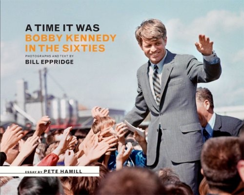 A Time it Was: Bobby Kennedy in the Sixties