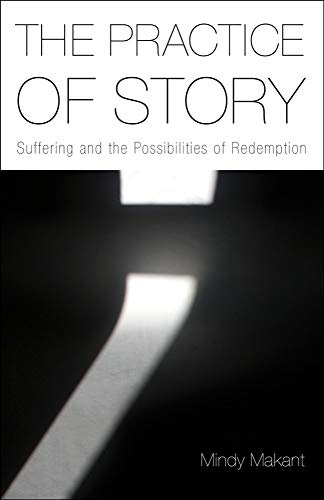 The Practice of Story: Suffering and the Possibilities of Redemption