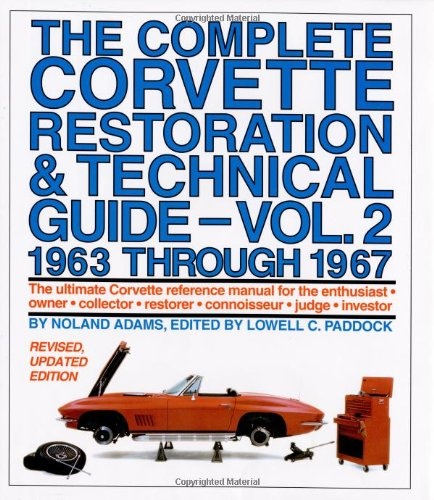 Complete Corvette Restoration & Technical Guide-Vol 2 1963 Through 1967